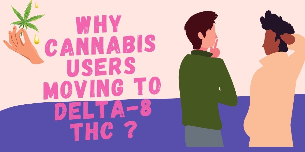 WHY Cannabis Users Moving to Delta-8 THC ?